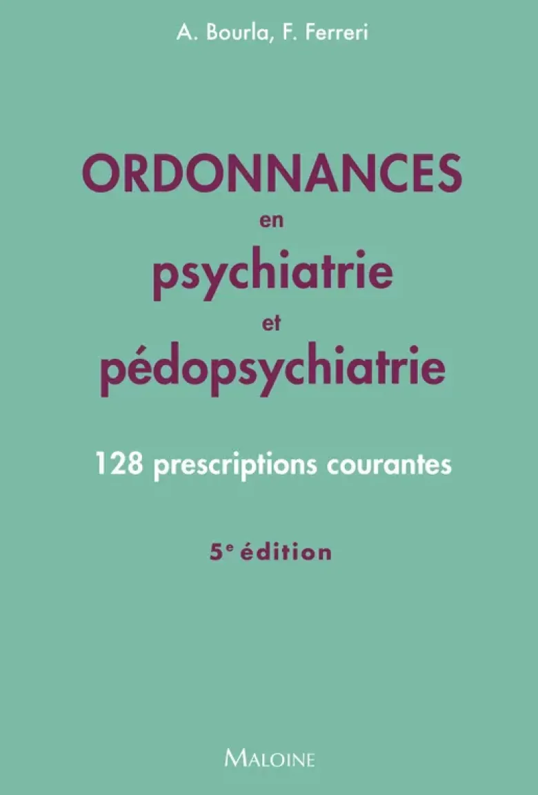 Ordonnances en psychiatrie et pédopsychiatrie, 5e éd.