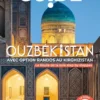 Ouzbékistan avec option randos au Kirghizistan. Guide Petaouchnok