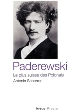 Paderewski - Le plus suisse des Polonais