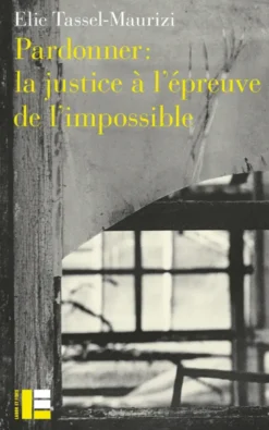 Pardonner : la justice à l'épreuve de l'impossible ?