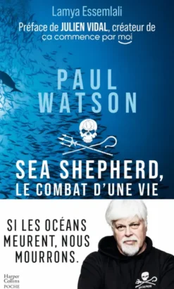 Paul Watson : Sea Shepherd, le combat d'une vie