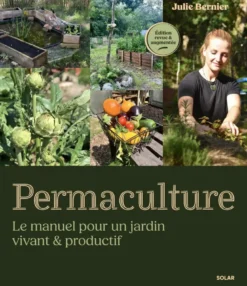 Permaculture - Le manuel pour un jardin vivant & productif - Édition revue et augmentée