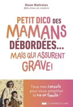 Petit dico des mamans débordées... mais qui assurent grave !