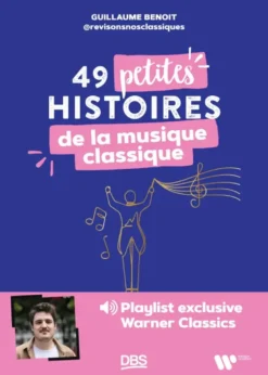 49 petites histoires de la musique classique avec revisonsnosclassiques