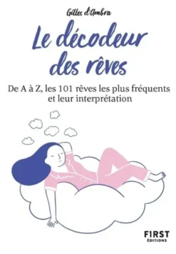 Petit livre de - Le décodeur des rêves, 2e éd - De A à Z, les 101 rêves les plus fréquents et leur interprétation