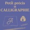 Petit précis de calligraphie