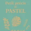 Petit précis de pastel