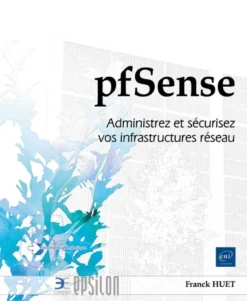 pfSense - Administrez et sécurisez vos infrastructures réseau