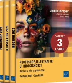 Photoshop, Illustrator et InDesign 2023 - Coffret de 3 livres : Maîtrisez la suite graphique Adobe