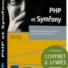 PHP et Symfony - Coffret de 2 livres - Maîtrisez le développement PHP 8 avec le framework Symfony 6
