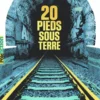 20 pieds sous terre