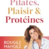 Pilates, Plaisir et Protéines