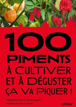 100 piments à cultiver et à déguster : ça va piquer !