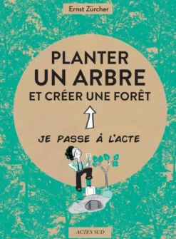 Planter un arbre et créer une forêt