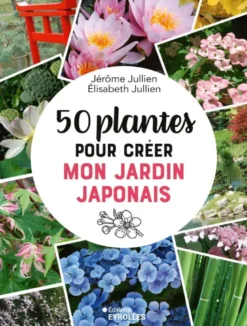 50 plantes pour créer mon jardin japonais