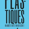 Plastique, on arrête tout et on réfléchit !