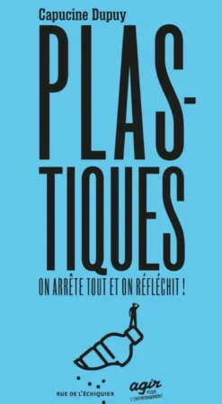 Plastique, on arrête tout et on réfléchit !