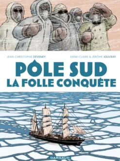 Pôle Sud, la folle conquête