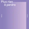 Plus rien à perdre