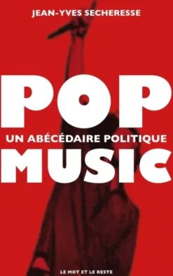 Pop music - Un abécédaire politique