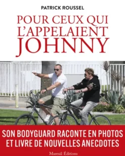 Pour ceux qui l'appelaient Johnny - Son bodyguard raconte en photos et livre de nouvelles anecdotes