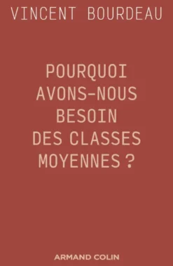 Pourquoi avons-nous besoin des classes moyennes ?
