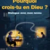 Pourquoi crois-tu en Dieu ?