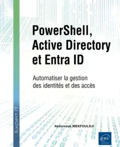 PowerShell, Active Directory et Entra ID - Automatiser la gestion des identités et des accès