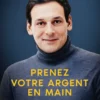 Prenez votre argent en main - Devenir riche, ça s'apprend !