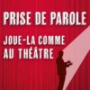 Prise de parole : joue-la comme au théâtre
