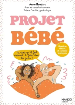 Projet bébé : histoires vécues et conseils pratiques