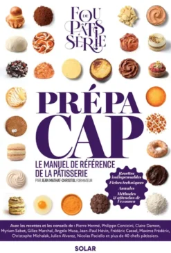 Prépa CAP - Le manuel de référence de la pâtisserie