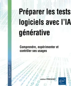Préparer les tests logiciels avec l’IA générative - Comprendre, expérimenter et contrôler ses usages