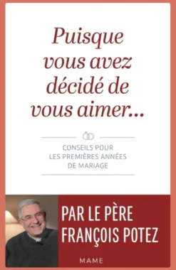 Puisque vous avez décidé de vous aimer… Conseils pour les premières années de mariage