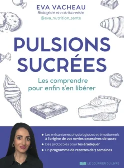 Pulsions sucrées - Les comprendre pour enfin s'en libérer
