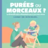 Purées ou morceaux ?