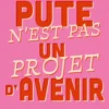 Pute n'est pas un projet d'avenir