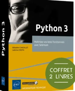 Python 3 - Coffret de 2 livres : Maîtrisez vos tests fonctionnels avec Selenium