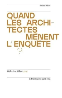 Quand les architectes mEnent l enquEte ? /franCais