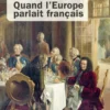 Quand l'Europe parlait français