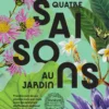 Quatre saisons au jardin