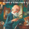 Que faisait Papy avant d’être Papy ?