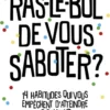 Ras-le-bol de vous saboter ? - 14 habitudes qui vous empêchent d'attendre le bonheur