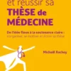 Rédiger et réussir sa thèse de médecine