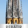 Rebâtir Notre-Dame de Paris