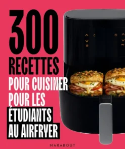 300 recettes au airfryer pour les étudiants