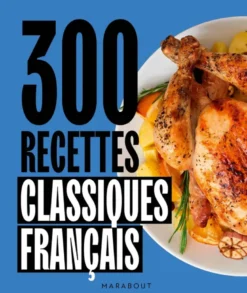 300 recettes de classiques français