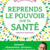 Reprends le pouvoir sur ta santé