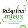 Respirer mieux - Le secret de votre équilibre physique et mental