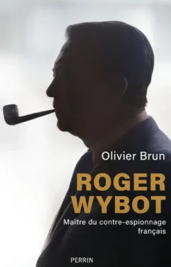 Roger Wybot - Maître du contre-espionnage français